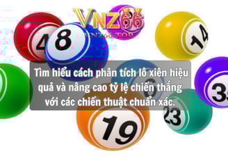 Cách Phân Tích Lô Xiên Hiệu Quả Tại Nhà Cái Uy Tín VNZ66