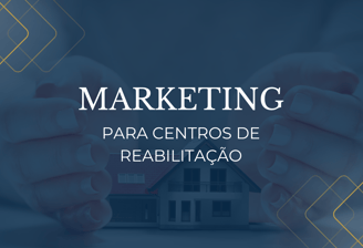marketing para centros de reabilitação