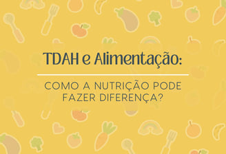 TDAH e Alimentação Infantil