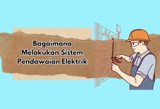 bagaimana melakukan sistem pendawaian elektrik di rumah