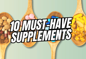 10 Must-Have Supplements