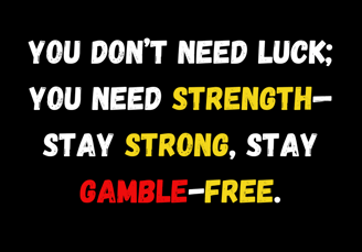 Motivational message about self-discipline: 'You don’t need luck; you need strength—stay strong, sta