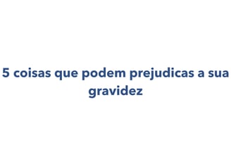 informações sobre uma gravidez saudável