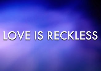 Love is Reckless