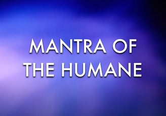 Mantra of the Humane