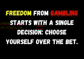 Inspirational quote about quitting gambling: 'Freedom from gambling starts with a single decision: c