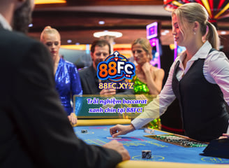 Lý Do Nên Chơi Baccarat Tại Nhà Cái 88FC Uy Tín Nhất 2025