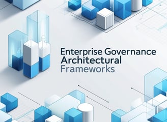 Enterprise Governance Architectural Frameworks