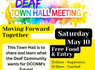 Deaf Town Hall Meeting Flyer Moving Forward Together Saturday May 10 10am to 2pm Location: North 4th Arts 4904 4th St. NW Alb