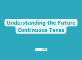 understanding-the-future-continuous-tense