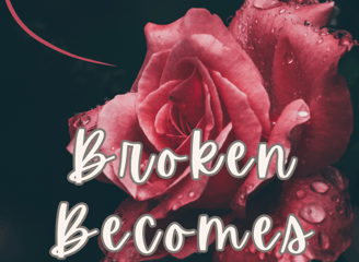 In His hands, broken becomes beautiful.
