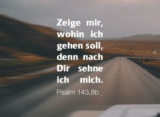 show me where I should go, because I long for you, God