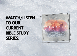 Watch/Listen to our Current Bible Study Series