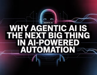 . "Futuristic blog thumbnail with bold white text 'Why Agentic AI Is the Next Big Thing in AI-Powered Automation' on a gradie