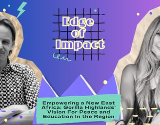 Empowering a New East Africa - Gorilla Highlands Vision For Peace and Education In the Region