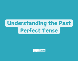 understanding-the-past-perfect-tense