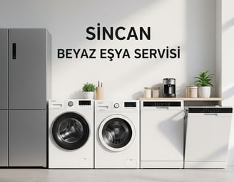 Sincan Beyaz Eşya Servisi