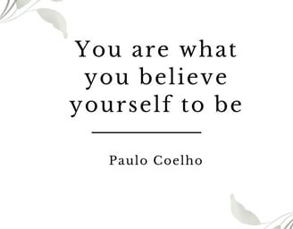 you are what you believe yourself to be paulo coelho motivational quote