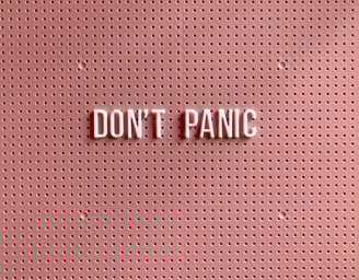Don’t panic; Pânico; Ansiedade