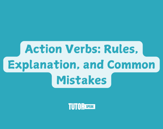 Action Verbs: Rules, Explanation, and Common Mistakes