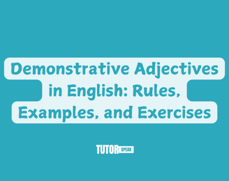 Demonstrative Adjectives in English: Rules, Examples, and Exercises