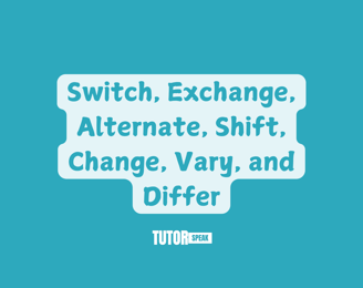difference-between-switch-exchange-alternate-shift-change-vary-and-differ