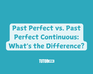 Past Perfect vs. Past Perfect Continuous: What's the Difference?