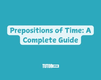 Prepositions of Time: A Complete Guide