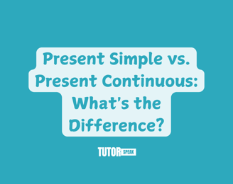 Present Simple vs. Present Continuous: What's the Difference?