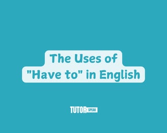 the-uses-of-have-to-in-english