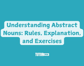 Understanding Abstract Nouns: Rules, Explanation, and Exercises