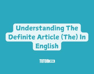 Understanding The Definite Article (The) In English