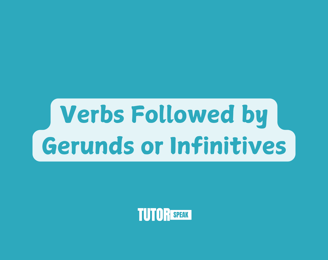 Verbs Followed by Gerunds or Infinitives