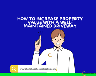How to Increase Property Value with a Well-Maintained Driveway - chattahoocheesealcoating.com