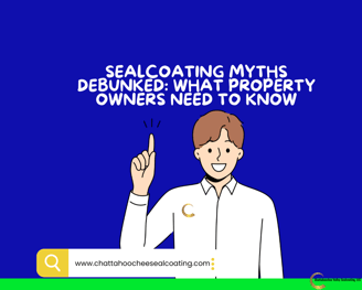 Sealcoating Myths Debunked What Property Owners Need to Know