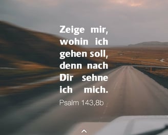 Show me, God, where I should go, because I long for you.