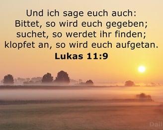 Bittet, so wird euch gegeben.