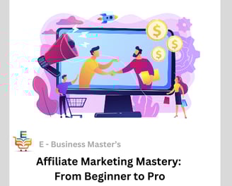 e business masters course on affiliate marketing mastery