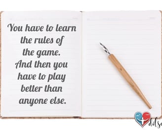 you-have-to-learn-the-rules-of-the-game-and-then-you-have-to-play-better-motivational-quotes-43