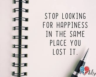 stop-looking-for-happiness-in-the-same-place-you-lost-it-motivational-quotes-dilsebatein-49