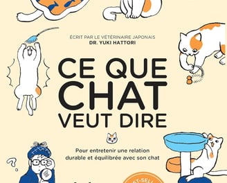 Ce que chat veut dire: Pour entretenir une relation durable et équilibrée avec son chat 