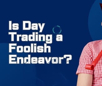 Is day trading a foolish endeavor?