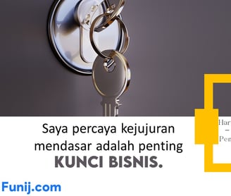 Saya Percaya kejujuran mendasar adalah penting kunci bisnis