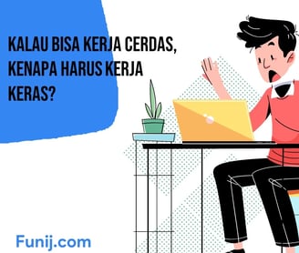 Kalau Bisa Kerja Cerdas, Kenapa Harus Kerja Keras?