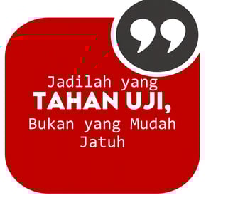 Jadilah yang Tahan Uji, Bukan yang Mudah Jatuh