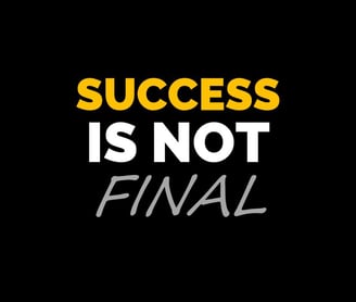 Once you start thinking success is final, you risk starting stagnation.
