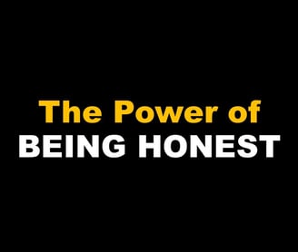 The Power of Being Honest