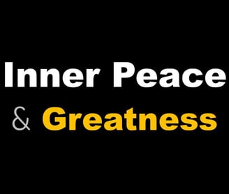 Inner Peace and Greatness