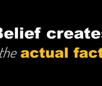 Belief Creates the Actual Fact