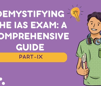 Demystifying the IAS Exam: A Comprehensive Guide- 9